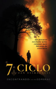 Title: O Sétimo Ciclo: Encontrando a Luz nas Sombras, Author: Dan Desmarques