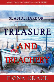 Title: Treasure and Treachery (A Lacey Doyle Cozy MysteryBook 15), Author: Fiona Grace