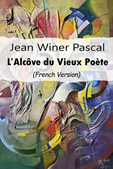 JeanWiner Pascal L'alcôve duVieux Poète: French Version