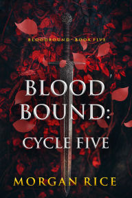 Title: Bloodbound: Cycle Five (Book Five of the Bloodbound Series), Author: Morgan Rice