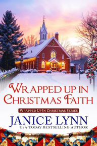 Title: Wrapped Up in Christmas Faith, Author: Janice Lynn