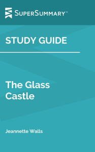 Title: Study Guide: The Glass Castle by Jeannette Walls (SuperSummary), Author: SuperSummary