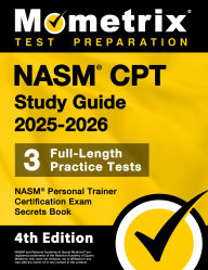 Title: NASM CPT Study Guide 2025-2026 - 3 Full-Length Practice Tests, NASM Personal Trainer Certification Exam Secrets Book: [4th Edition], Author: Matthew Bowling