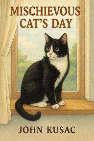 Title: mischievous cat's day, Author: John Kusac