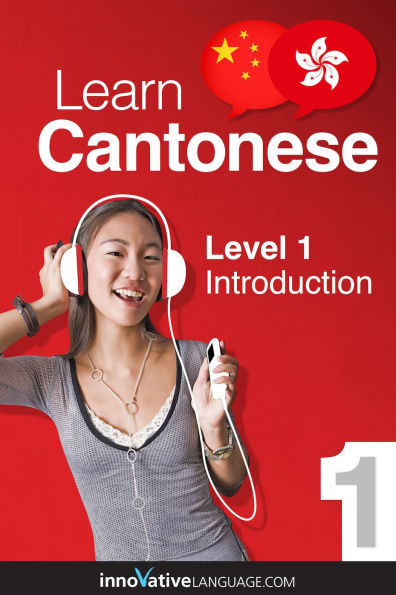 Learn Cantonese - Level 1: Introduction to Cantonese: Volume 1: Lessons 1-25