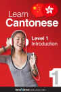 Learn Cantonese - Level 1: Introduction to Cantonese: Volume 1: Lessons 1-25