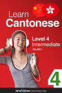 Learn Cantonese - Level 4: Intermediate, Volume 1: Volume 1: Lessons 1-25