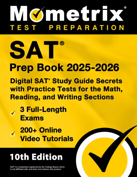 SAT Prep Book 2025-2026 - 3 Full-Length Exams, 200+ Online Video Tutorials, Digital SAT Study Guide Secrets: [10th Edition]