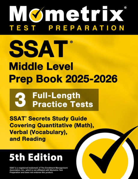 SSAT Middle Level Prep Book 2025-2026 - 3 Full-Length Practice Tests, SSAT Secrets Study Guide: [5th Edition]