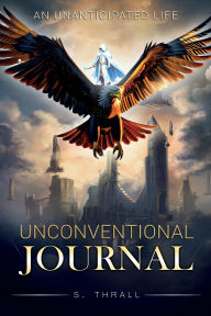 Title: UNANTICIPATED LIFE, Author: S. Thrall
