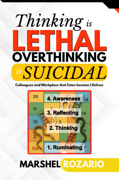 Thinking is Lethal. Overthinking is Suicidal: Colleagues and Workplace that listen become Lifelines