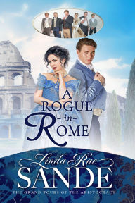 Title: A Rogue in Rome, Author: Linda Rae Sande