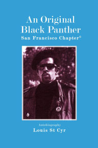 Title: An Original Black Panther: San Francisco Chapter©, Author: Louis St Cyr
