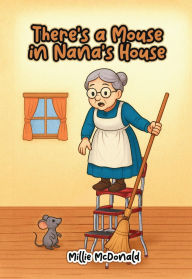 Title: There's a Mouse In Nana's House, Author: Millie McDonald