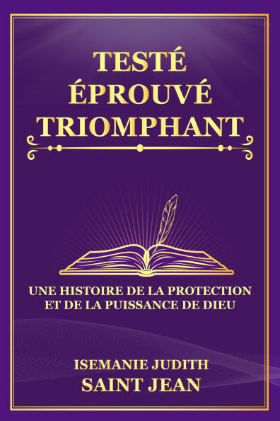 TESTÉ, ÉPROUVÉ, TRIOMPHANT
