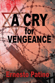 Title: A Cry for Vengeance, Author: Ernesto Patino