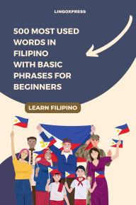 Title: 500 Most Used Words in Filipino With Basic Phrases for Beginners, Author: Lingoxpress