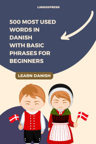 Title: 500 Most Used Words in Danish With Basic Phrases for Beginners, Author: Lingoxpress