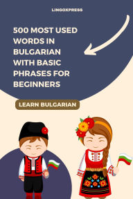 Title: 500 Most Used Words in Bulgarian With Basic Phrases for Beginners, Author: Lingoxpress