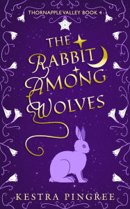 Title: The Rabbit Among Wolves, Author: Kestra Pingree