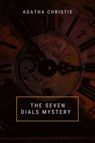 Title: The Seven Dials Mystery, Author: Agatha Christie