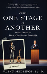 Title: From One Stage to Another: Lessons Learned in Music, Education, and Leadership, Author: Glenn Medeiros