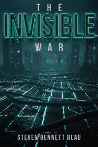Title: The Invisible War, Author: Steven Bennett Blau
