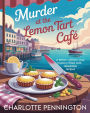 Murder At The Lemon Tart Cafe: A British Culinary Cozy Mystery Filled with Delectable Recipes