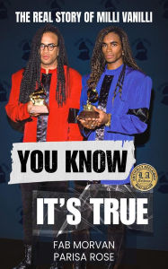Title: You Know It's True: The Real Story of Milli Vanilli, Author: Fab Morvan