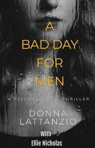 Title: A Bad Day For Men, Author: Donna Lattanzio