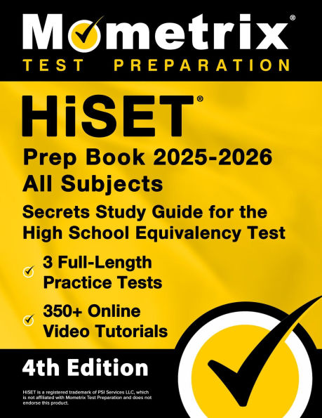 HiSET Prep Book 2025-2026 All Subjects - 3 Full-Length Practice Exams, 350+ Online Video Tutorials, Secrets Study Guide: [4th Edition]