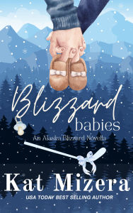 Title: Blizzard Babies: An Alaska Blizzard Novella, Author: Kat Mizera