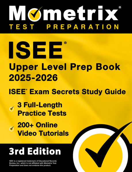 ISEE Upper Level Prep Book 2025-2026 - 3 Full-Length Practice Tests, 200+ Online Video Tutorials, ISEE Exam Secrets: [3rd Edition]