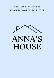 Title: Anna's House, Author: Allison Scheffer