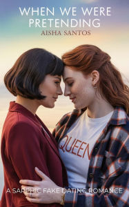 Title: When We Were Pretending, Author: Aisha Santos