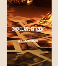 Title: 2nd Class Citizen, Author: Wesley Overholtzer