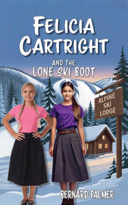 Title: Felicia Cartright and the Lone Ski Boot, Author: Bernard Palmer
