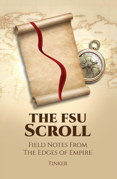 The FSU Scroll: Field Notes from the Edges of Empire