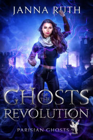 Title: Ghosts of the Revolution, Author: Janna Ruth