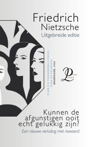 Title: Kunnen de afgunstigen ooit echt gelukkig zijn?, Author: Friedrich Nietzsche