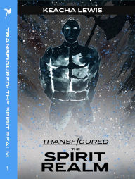 Title: Transfigured: The Spirit Realm: Inner City, Author: Keacha Lewis