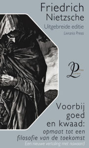 Title: Voorbij goed en kwaad: opmaat tot een filosofie van de toekomst, Author: Friedrich Nietzsche
