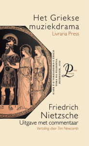 Title: Het Griekse muziekdrama, Author: Friedrich Nietzsche