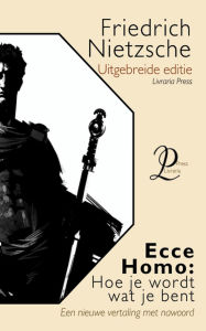 Title: Ecce Homo: Hoe men wordt wat men is, Author: Friedrich Nietzsche