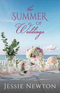 Title: The Summer of Weddings: A Sweet Romantic Women's Fiction Novel, Author: Jessie Newton
