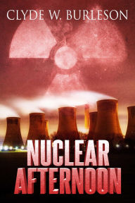 Title: Nuclear Afternoon, Author: Clyde W. Burleson