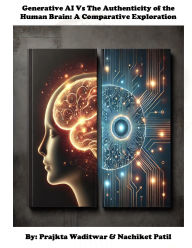 Title: Generative AI Vs The Authenticity of the Human Brain: A Comparative Exploration, Author: Prajkta Waditwar