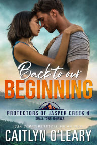 Title: Back To Our Beginning, Author: Caitlyn O'leary