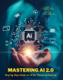 Mastering AI 2.0: Step by Step Guide on AI for Novice to Experts: AI Models Built using KNIME Analytics