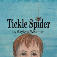 Title: Tickle Spider: A fingerplay for young children, Author: Gaylene Wiseman